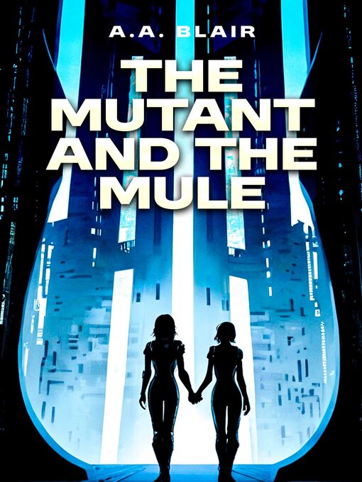 Title details for The Mutant and the Mule by Aaron Blair - Available